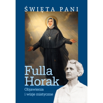 Święta Pani. Objawienia i wizje mistyczne – Fulla Horak